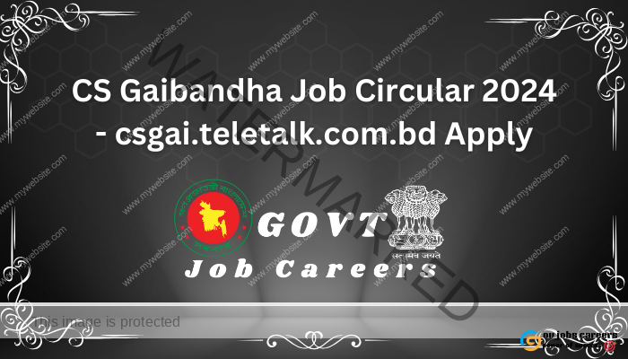 CS Gaibandha Job Circular 2024 - csgai.teletalk.com.bd Apply