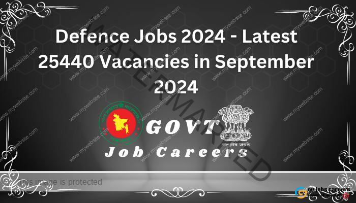 Defence Jobs 2024 - Latest 25440 Vacancies in September 2024