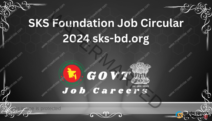 SKS Foundation Job Circular 2024 sks-bd.org